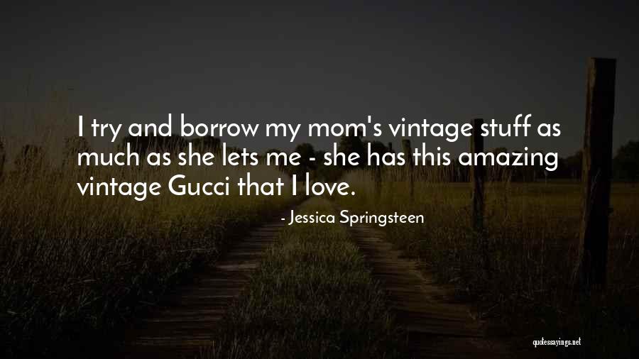 Gucci Love Quotes By Jessica Springsteen Gucci Love Quotes By Jessica Springsteen