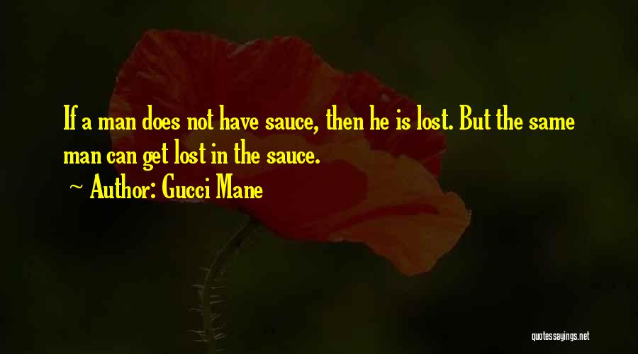 Gucci Mane Sauce Quotes By Gucci Mane