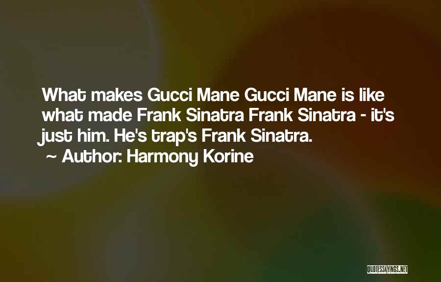 Gucci Quotes By Harmony Korine