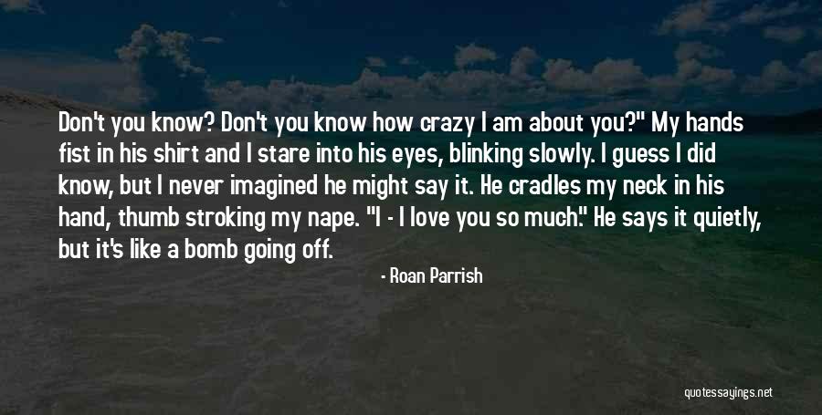 Guess How Much I Love You Quotes By Roan Parrish