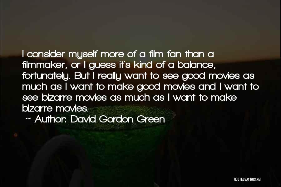 Guess Movie Quotes By David Gordon Green