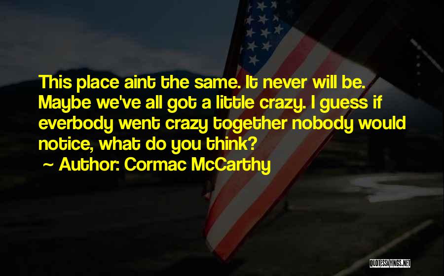 Guess What Quotes By Cormac McCarthy