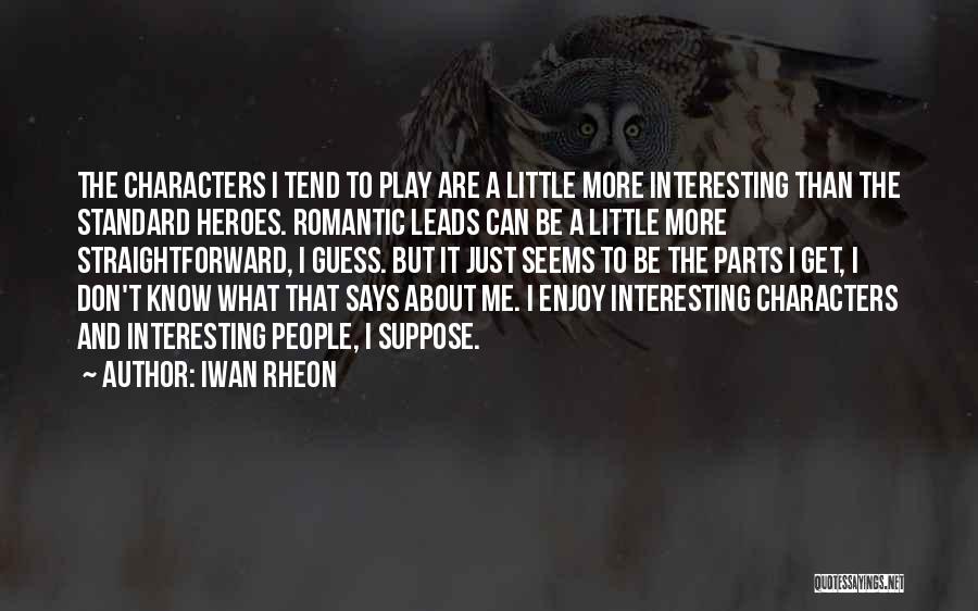 Guess What Romantic Quotes By Iwan Rheon