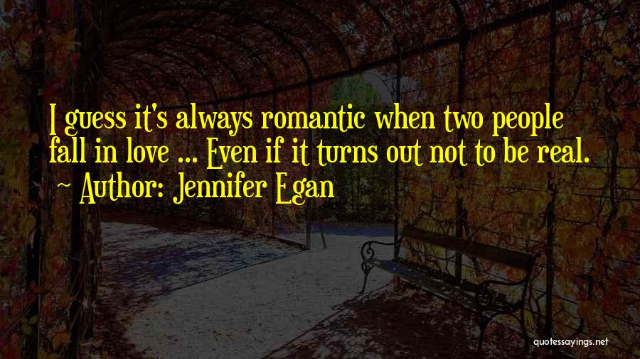 Guess What Romantic Quotes By Jennifer Egan