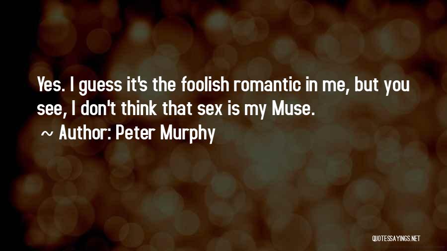Guess What Romantic Quotes By Peter Murphy