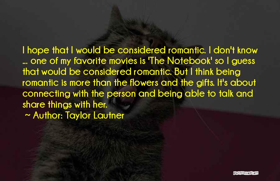 Guess What Romantic Quotes By Taylor Lautner