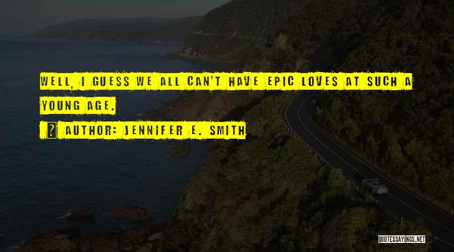 Guess Who Loves You Quotes By Jennifer E. Smith