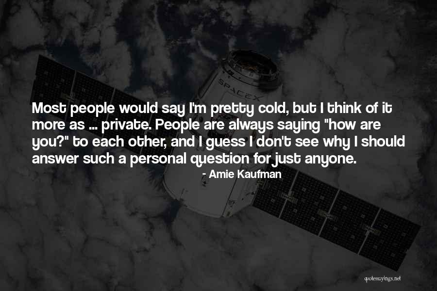 Guess You Had To Be There Quotes By Amie Kaufman Guess You Had To Be There Quotes By Amie Kaufman