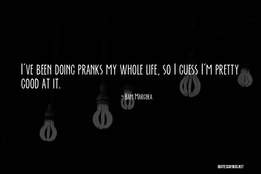 Guess You Had To Be There Quotes By Bam Margera Guess You Had To Be There Quotes By Bam Margera