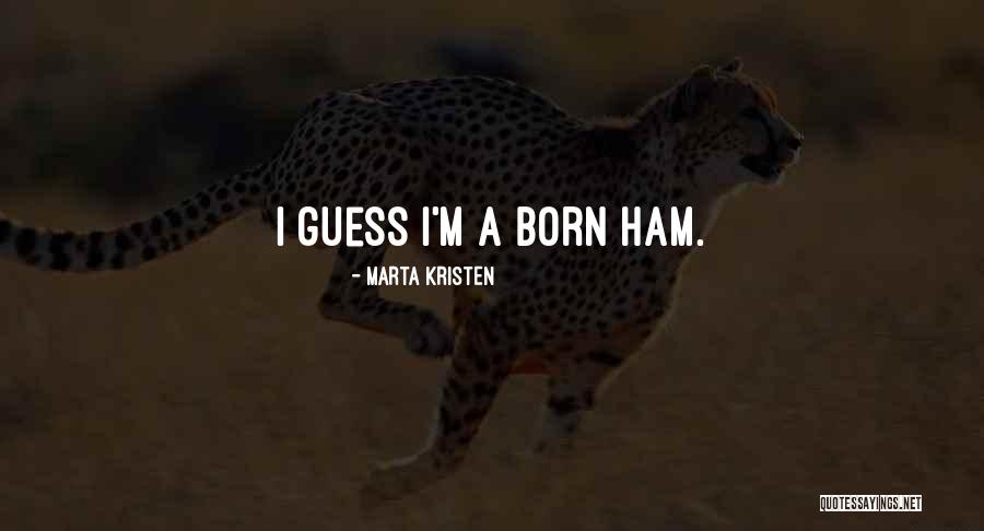Guess You Had To Be There Quotes By Marta Kristen Guess You Had To Be There Quotes By Marta Kristen