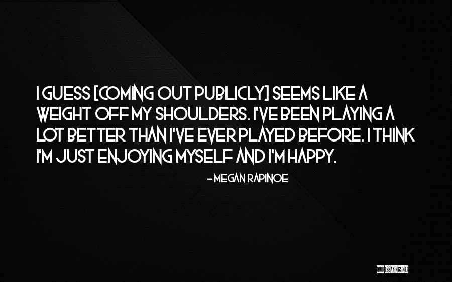 Guess Your Weight Quotes By Megan Rapinoe Guess Your Weight Quotes By Megan Rapinoe