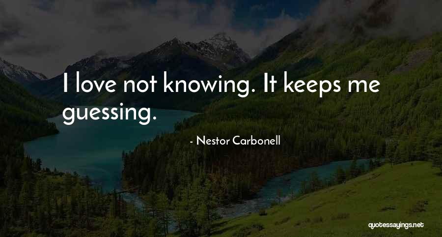 Guessing Love Quotes By Nestor Carbonell