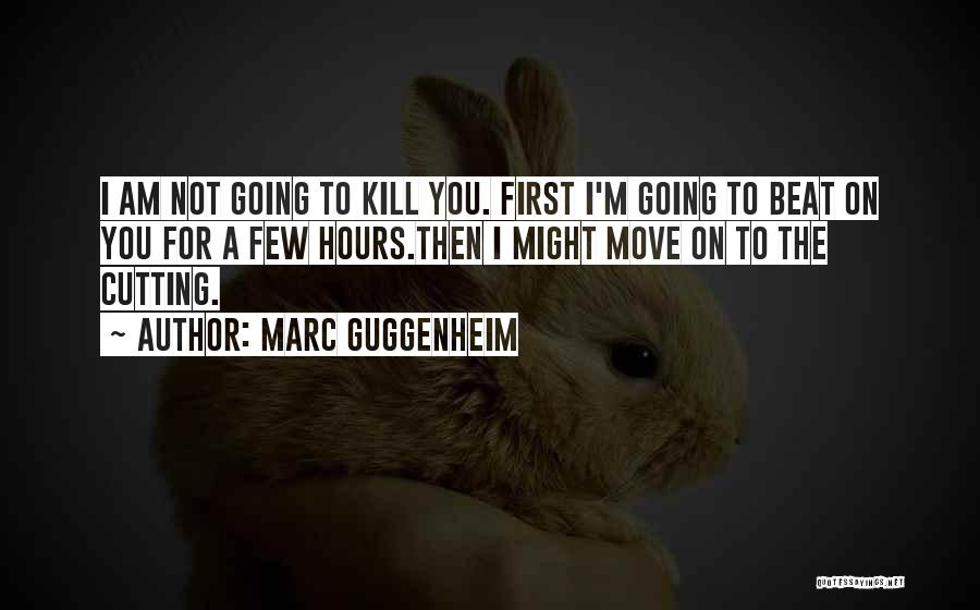 Guggenheim Quotes By Marc Guggenheim