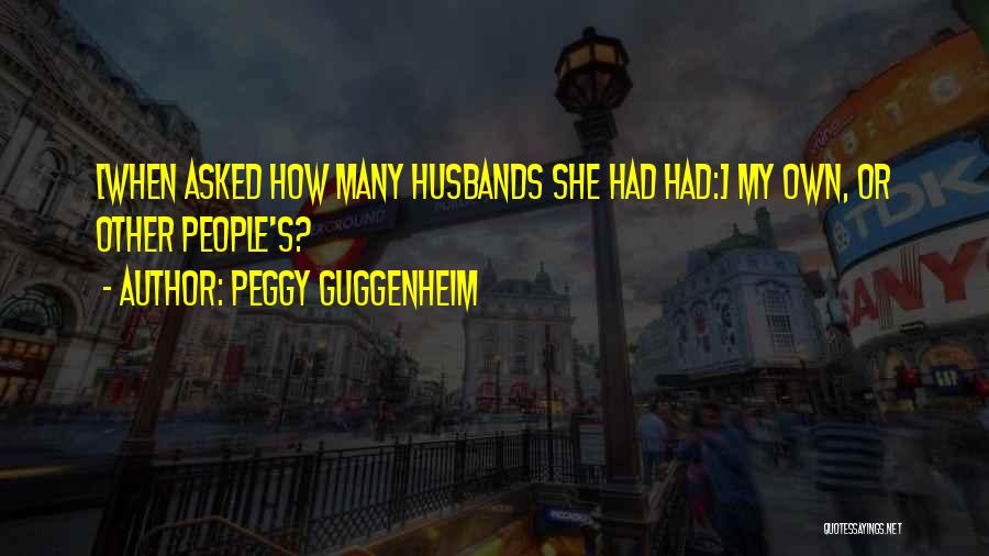 Guggenheim Quotes By Peggy Guggenheim