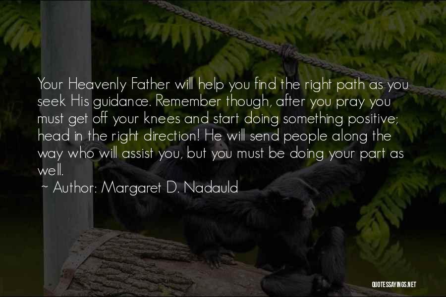 Guidance And Direction Quotes By Margaret D. Nadauld