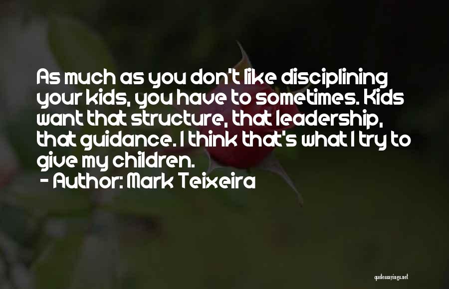 Guidance And Leadership Quotes By Mark Teixeira