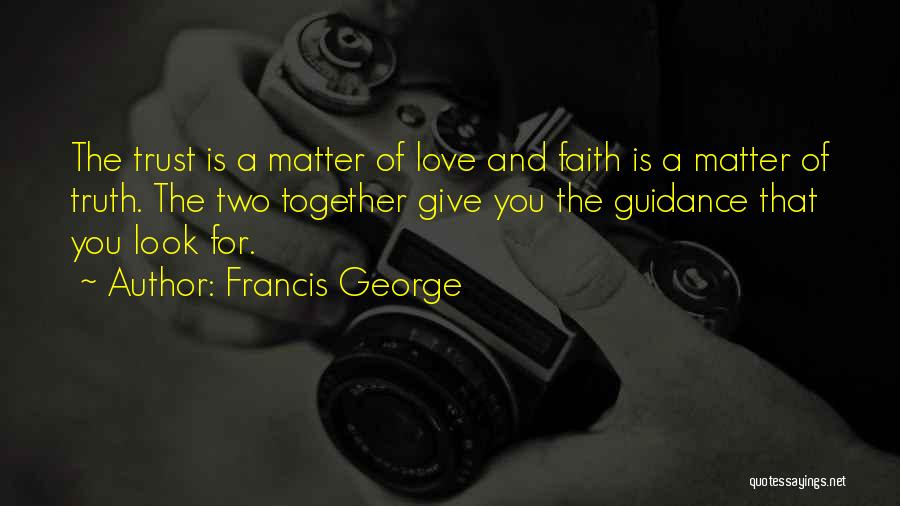 Guidance And Love Quotes By Francis George