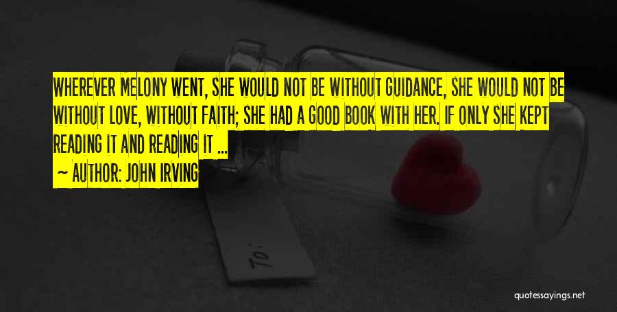 Guidance And Love Quotes By John Irving