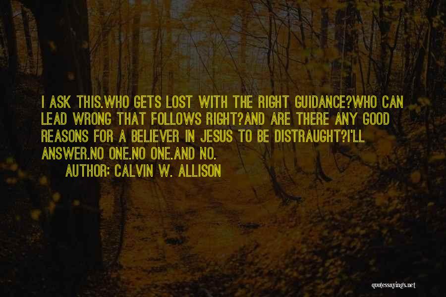 Guidance And Wisdom Quotes By Calvin W. Allison