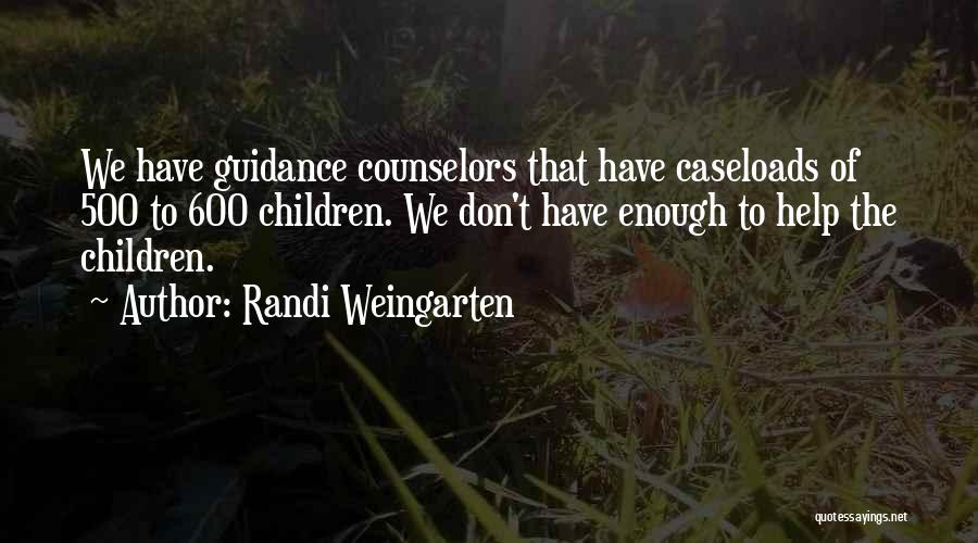 Guidance Counselors Quotes By Randi Weingarten