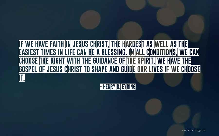 Guidance In Life Quotes By Henry B. Eyring Guidance In Life Quotes By Henry B. Eyring