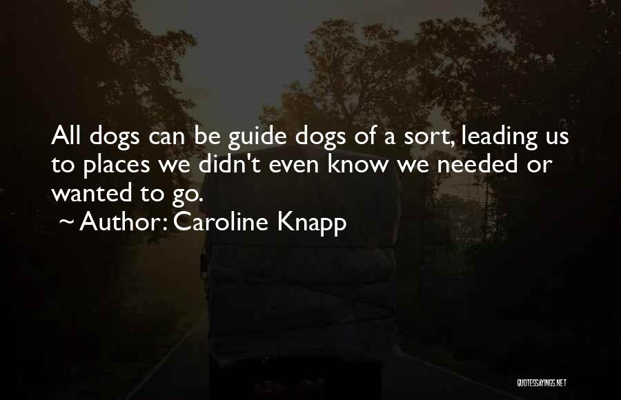 Guide Dogs Quotes By Caroline Knapp