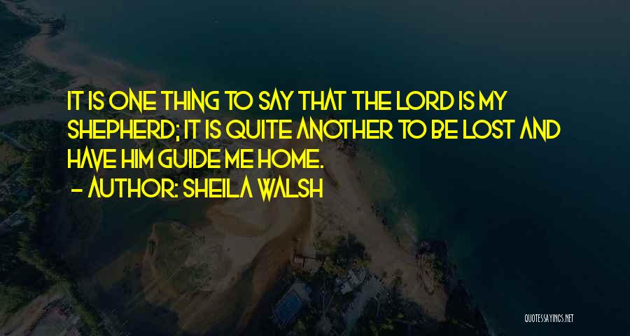 Guide Me Lord Quotes By Sheila Walsh