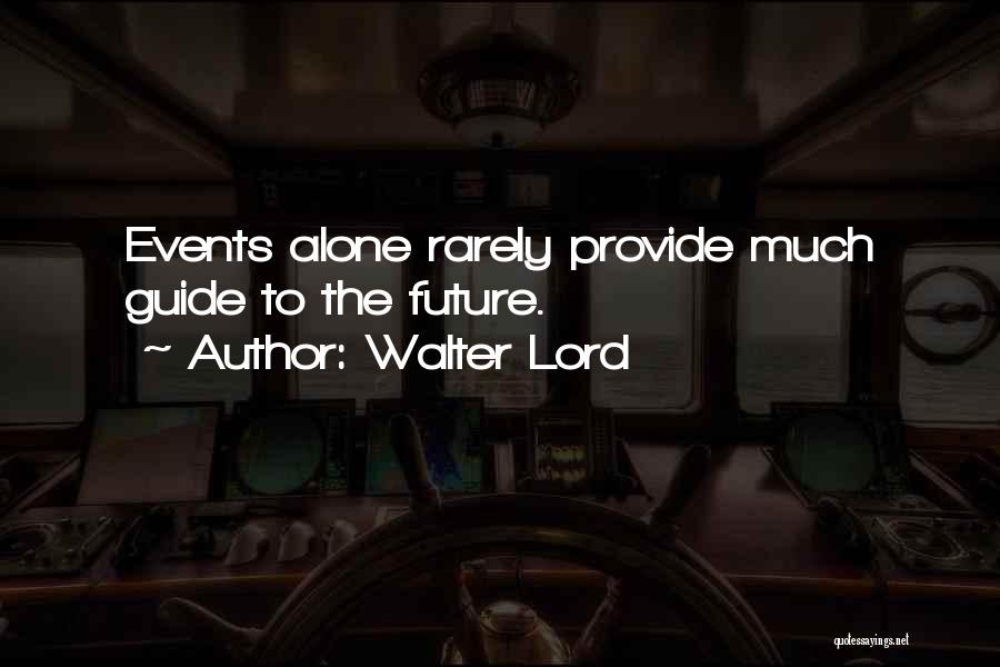 Guide Me Lord Quotes By Walter Lord