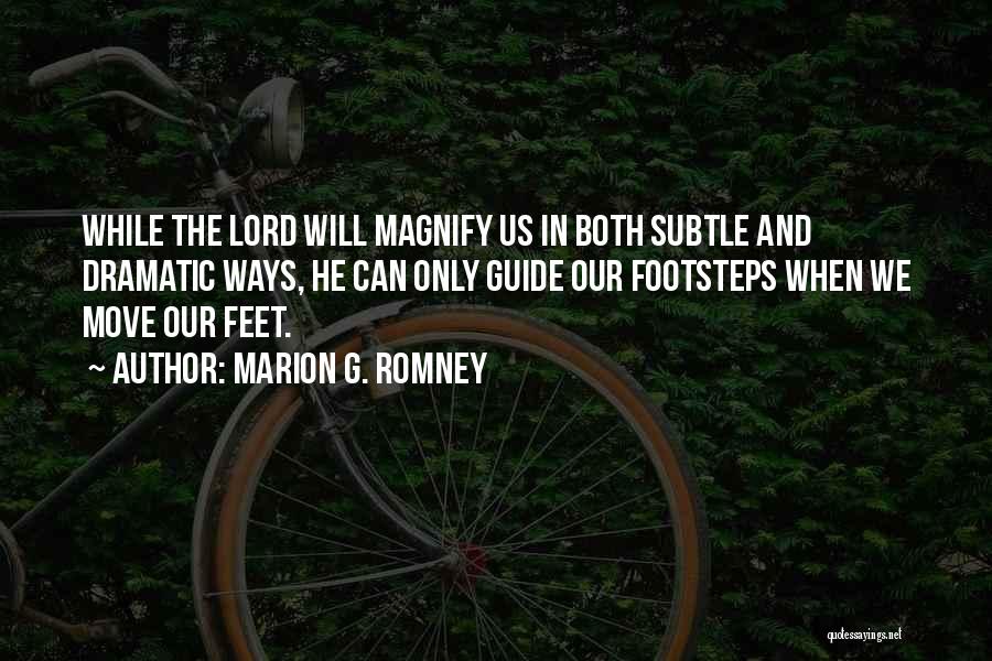 Guide My Footsteps Quotes By Marion G. Romney