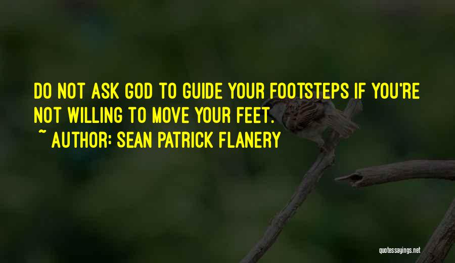 Guide My Footsteps Quotes By Sean Patrick Flanery