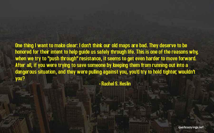 Guide Through Life Quotes By Rachel S. Heslin