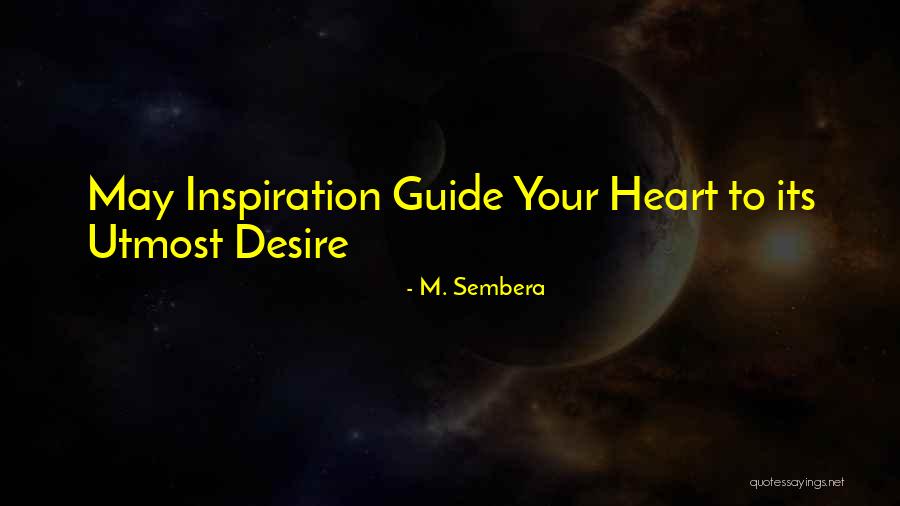 Guide Your Heart Quotes By M. Sembera Guide Your Heart Quotes By M. Sembera