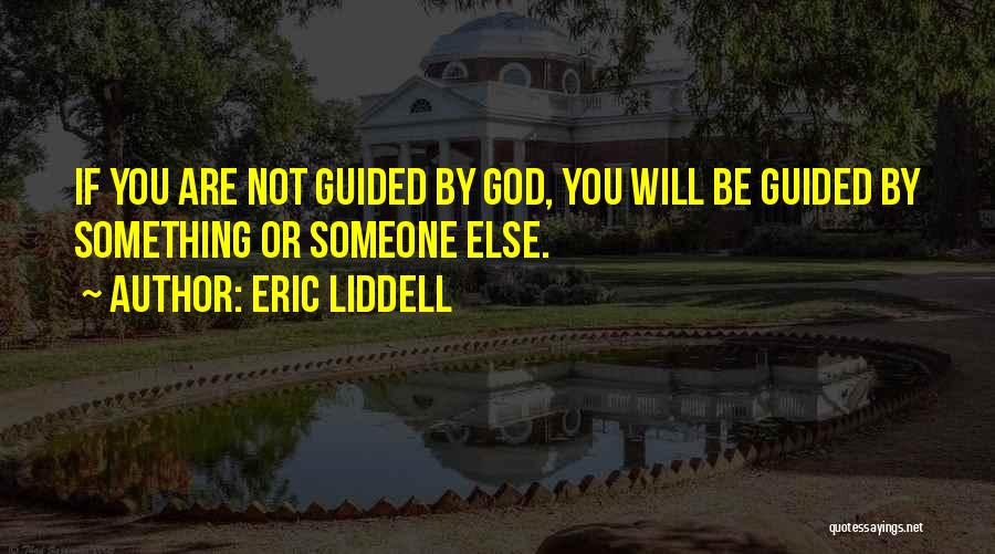 Guided By God Quotes By Eric Liddell