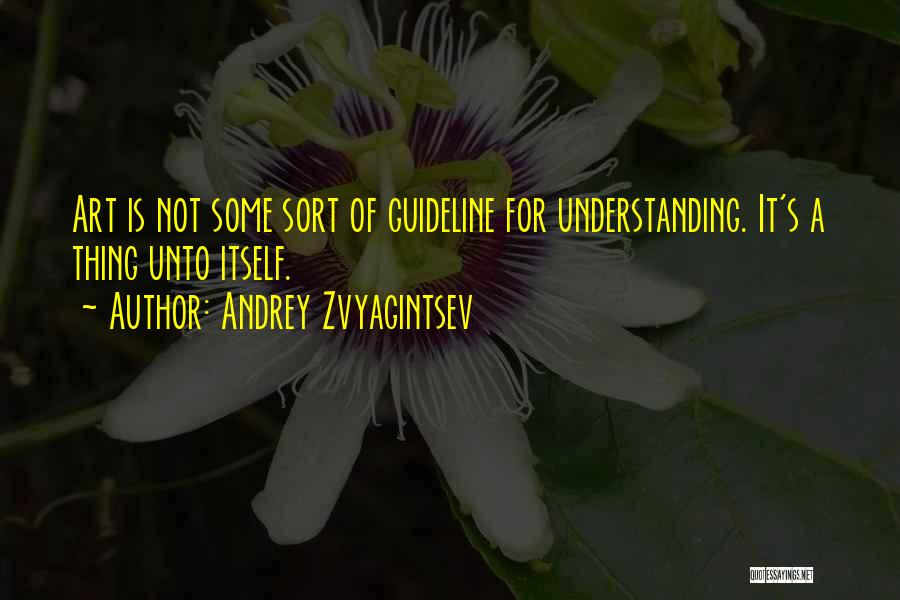 Guidelines Quotes By Andrey Zvyagintsev