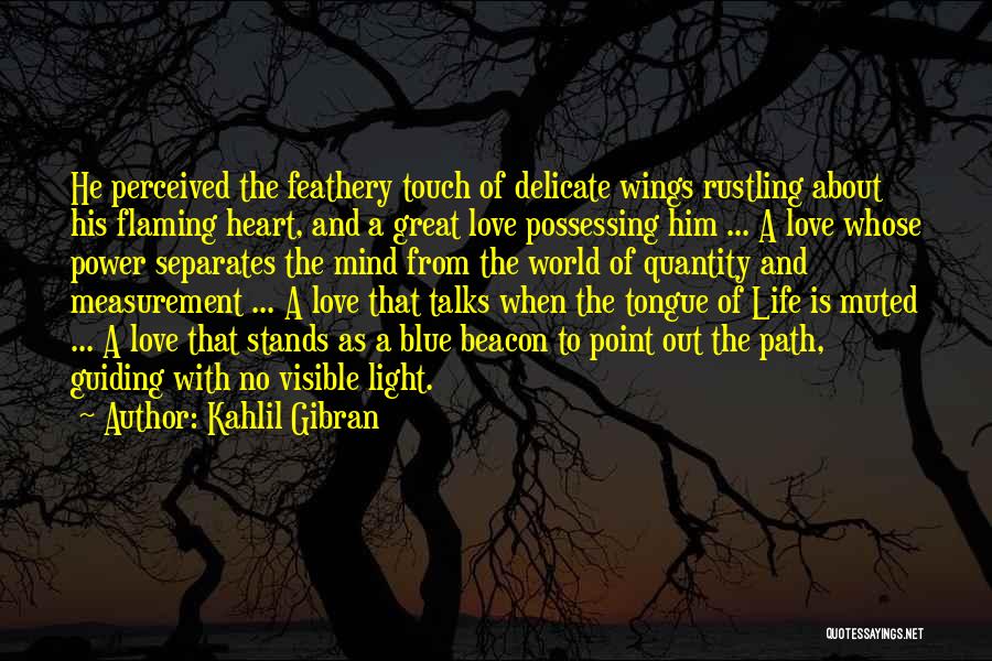 Guiding Love Quotes By Kahlil Gibran