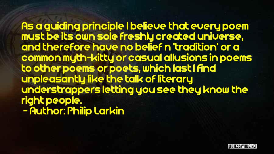 Guiding Principle Quotes By Philip Larkin