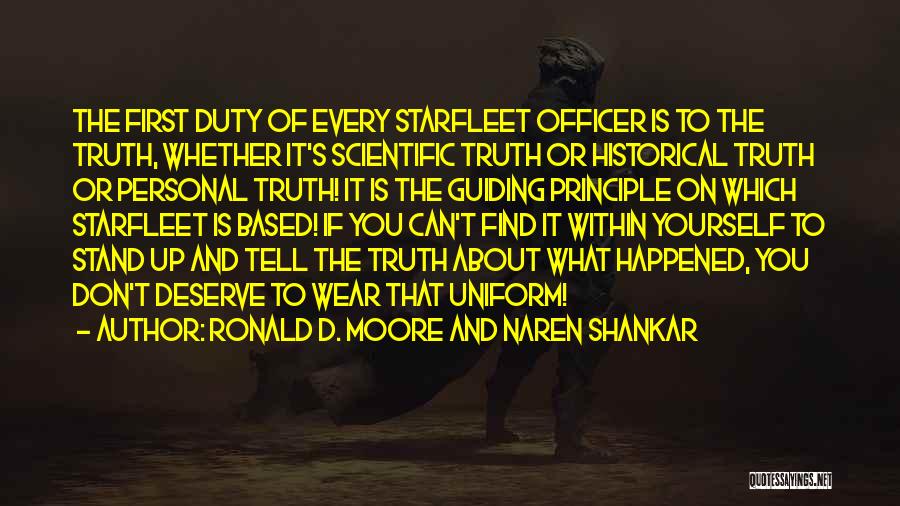 Guiding Principle Quotes By Ronald D. Moore And Naren Shankar