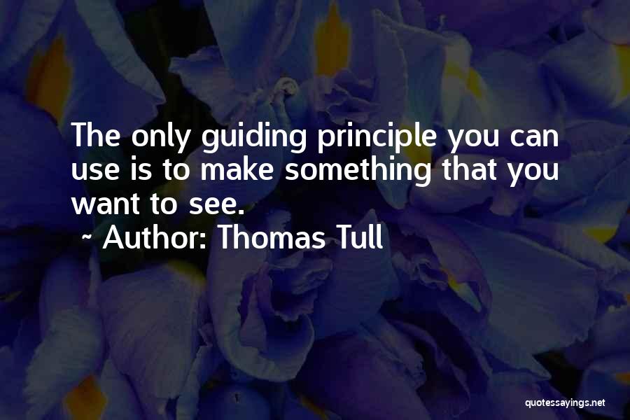 Guiding Principle Quotes By Thomas Tull