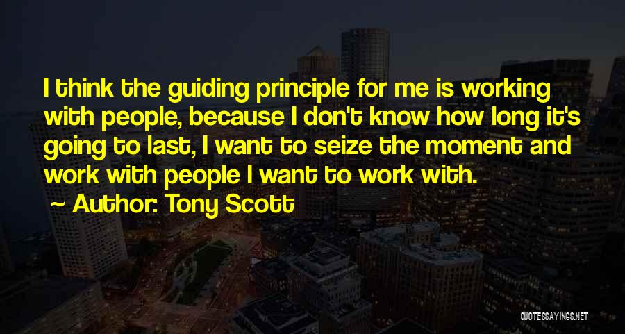 Guiding Principle Quotes By Tony Scott