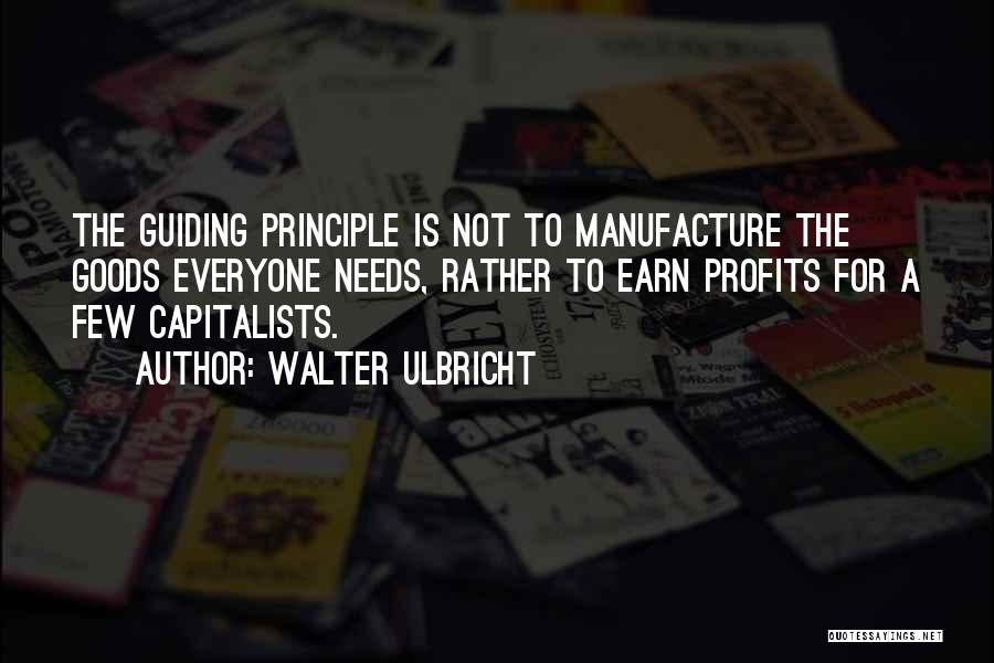 Guiding Principle Quotes By Walter Ulbricht