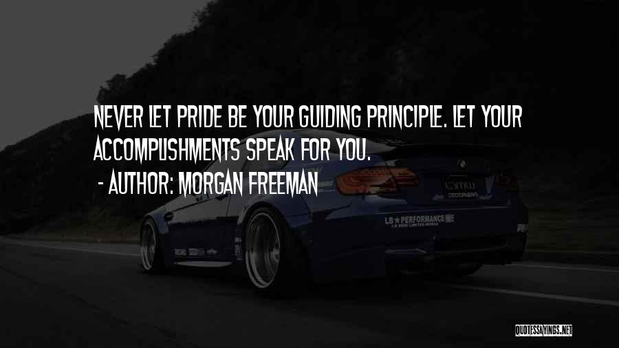Guiding Principles Quotes By Morgan Freeman