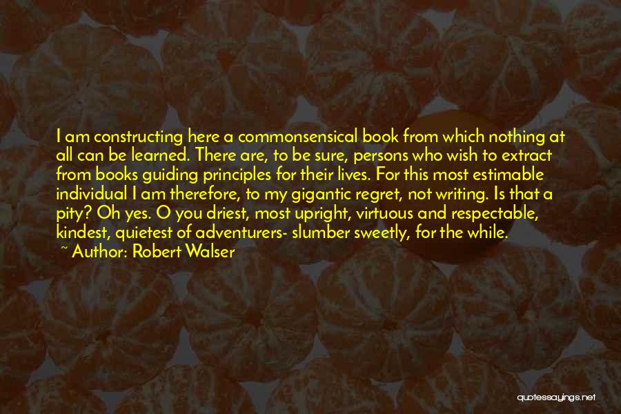 Guiding Principles Quotes By Robert Walser