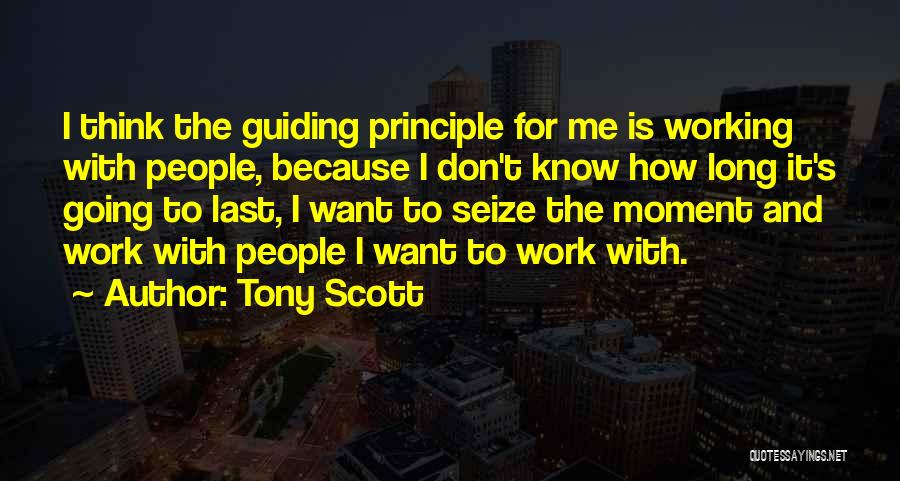 Guiding Principles Quotes By Tony Scott