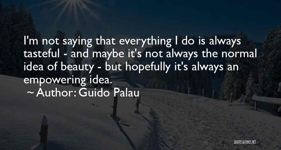 Guido Palau Quotes 1888203