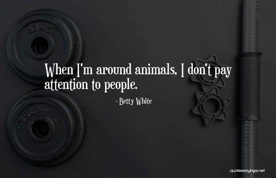 Guilders To Us Quotes By Betty White