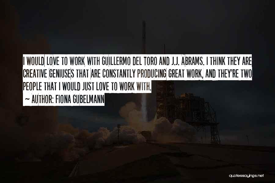 Guillermo Del Toro Love Quotes By Fiona Gubelmann