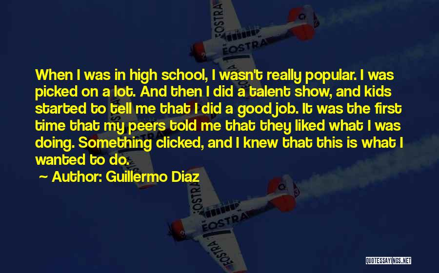 Guillermo Diaz Quotes 1093294