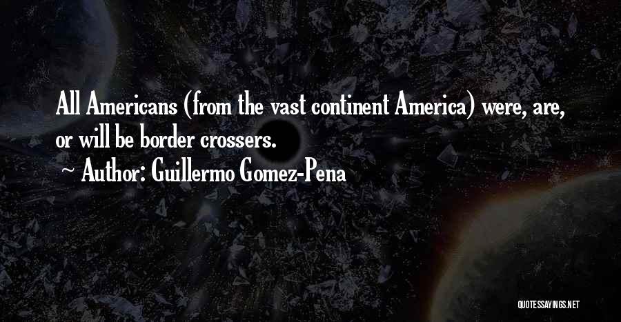 Guillermo Gomez-Pena Quotes 2148211