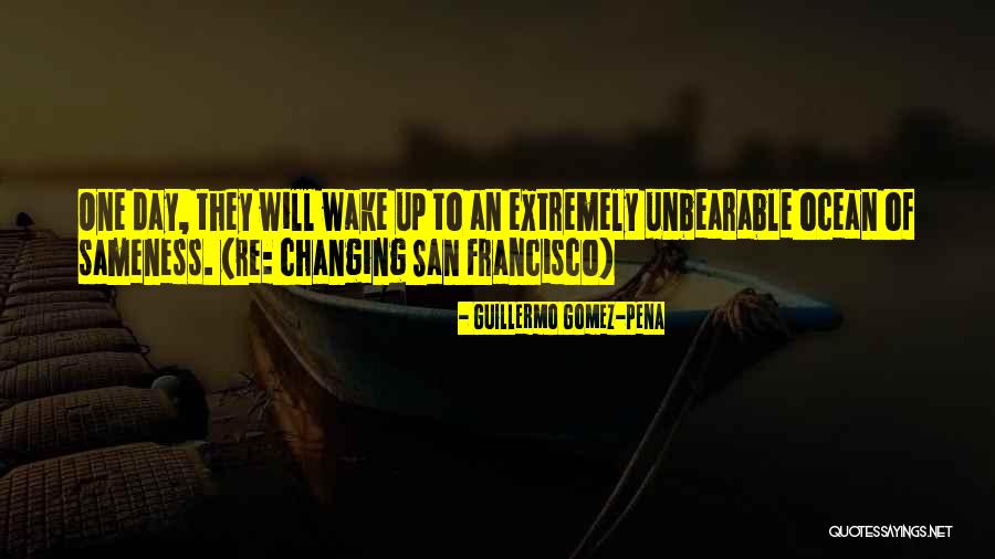 Guillermo Gomez Pena Quotes By Guillermo Gomez-Pena Guillermo Gomez Pena Quotes By Guillermo Gomez-Pena