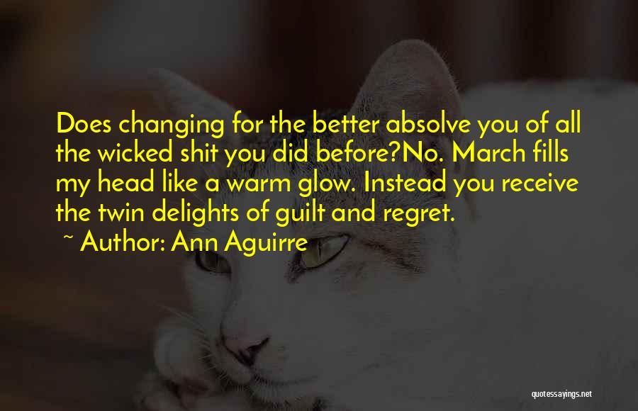 Guilt And Conscience Quotes By Ann Aguirre